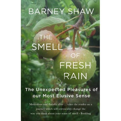 The Smell of Fresh Rain - by  Barney Shaw (Paperback)