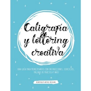 Caligrafía y lettering creativa - by  Heartfully Artful Designs (Paperback) - 1 of 1