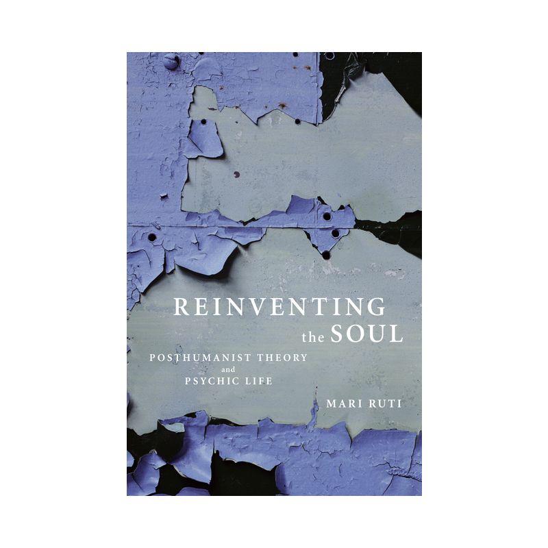 Reinventing the Soul - by  Mari Ruti (Paperback), 1 of 2