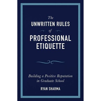 The Unwritten Rules of Professional Etiquette - by  Ryan Sharma (Paperback)