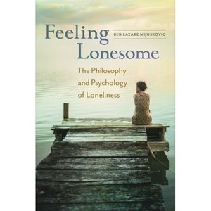Feeling Lonesome - by  Ben Mijuskovic (Hardcover) - 1 of 1