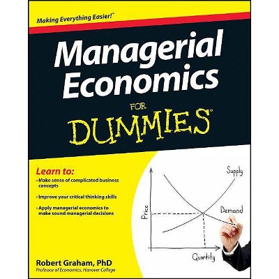 Managerial Economics for Dummies - (For Dummies) by  Robert Graham (Paperback)