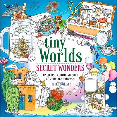Tiny Worlds: Secret Wonders - by  Clara Gosalvez (Paperback)