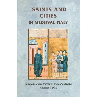 Saints and Cities in Medieval Italy - (Manchester Medieval Sources) (Paperback)