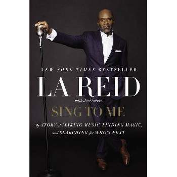 Sing to Me : My Story of Making Music, Finding Magic, and Searching for Who's Next (Reprint) (Paperback) - by L. A. Reid