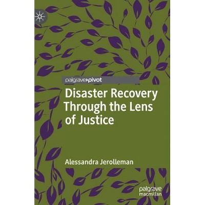 Disaster Recovery Through the Lens of Justice - by  Alessandra Jerolleman (Hardcover)