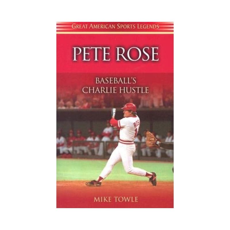 Pete Rose - (Great American Sports Legends) by  Mike Towle (Paperback), 1 of 2