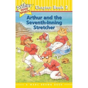 Arthur and the Seventh Inning Stretcher #2 - (Marc Brown Arthur Good Sports Chapter Books (Paperback)) by  Marc Tolon Brown & Stephen Krensky - 1 of 1