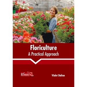 Floriculture: A Practical Approach - by  Violet Dalton (Hardcover) - 1 of 1