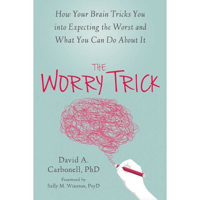 The Worry Trick - by  David A Carbonell (Paperback)