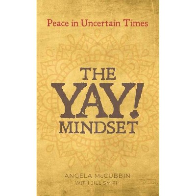 The YAY! Mindset - by  Angela McCubbin & Jill Smith (Paperback)