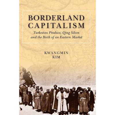 Borderland Capitalism - by  Kwangmin Kim (Hardcover)