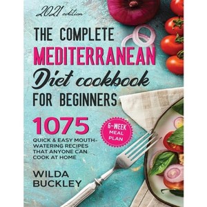 The Super Easy Mediterranean Diet Cookbook for Beginners - by  Wilda Bucley (Paperback) - 1 of 1
