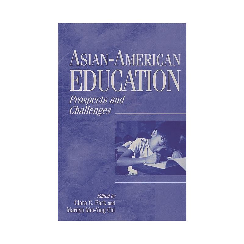Asian-American Education - by  Marilyn M Chi & Clara Park (Paperback), 1 of 2
