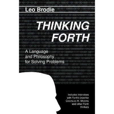 Thinking Forth - by  Leo Brodie (Paperback)