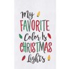 C&F Home Holiday Themed "My Favorite Color is Christmas Lights" Sentiment Featuring Bulb Lights Flour Sack Kitchen Towel 27L x 18W in. - 2 of 4