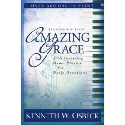 Amazing Grace - 2nd Edition by  Kenneth W Osbeck (Paperback)