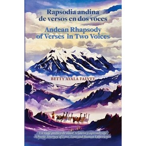 Rapsodia andina de versos en dos voces. Andean Rhapsody of Verses in Two Voices - by Betty Ayala Falvey - 1 of 1