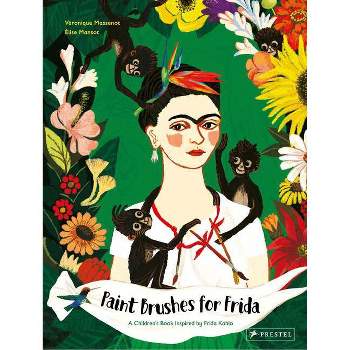 Paint Brushes for Frida - (Children's Books Inspired by Famous Artworks) by  Veronique Massenot (Hardcover)