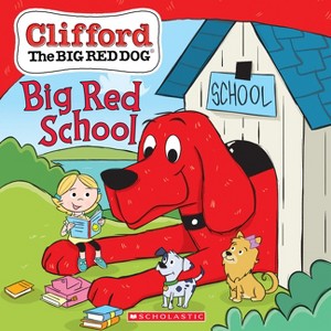 Clifford'S Big Red School - By Scholastic Inc. ( Paperback ) - 1 of 1