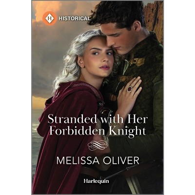 Stranded With Her Forbidden Knight - By Melissa Oliver (paperback) : Target
