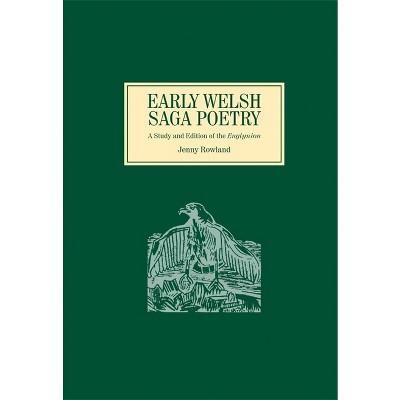 Early Welsh Saga Poetry - by  Jenny Rowland (Hardcover)