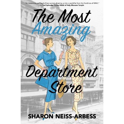 The Most Amazing Department Store - by  Sharon Neiss-Arbess (Paperback)