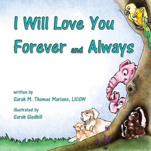 I Will Love You Forever and Always - by  Sarah M Thomas Mariano (Paperback) - 1 of 1