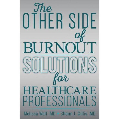 The Other Side Of Burnout By Md Melissa Wolf Md Shaun J Gillis Paperback - 