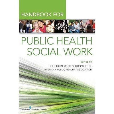 Handbook for Public Health Social Work - by  The Social Work Section of the American Public Health Association (Paperback)