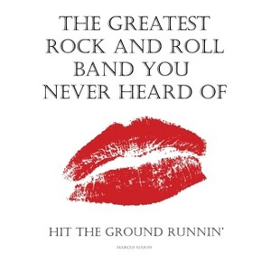 The Greatest Rock And Roll Band You Never Heard Of - by  Marcus Mason (Paperback) - 1 of 1
