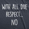 Mens With All Due Respect No T Shirt Funny Insult Sarcastic Hilarious Saying Graphic Tee - Crazy Dog Men's T Shirt - 2 of 4