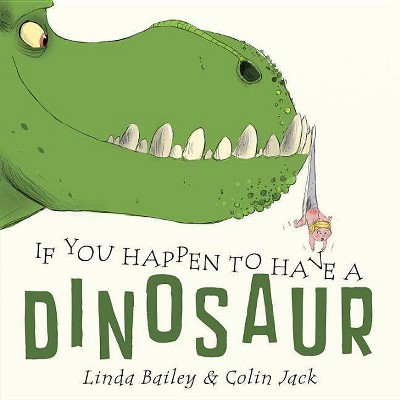 Image of If You Happen to Have a Dinosaur - by  Linda Bailey (Board Book)