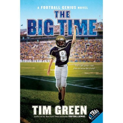 The Big Time - (football Genius) By Tim Green (paperback) : Target