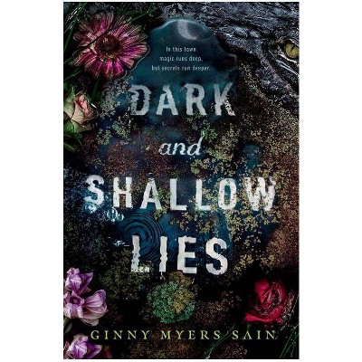 Dark and Shallow Lies - by Ginny M. Sain (Hardcover)