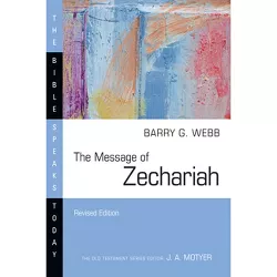 The Message of Zechariah - (Bible Speaks Today) by  Barry G Webb (Paperback)