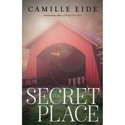 The Secret Place - by  Camille Eide (Paperback)