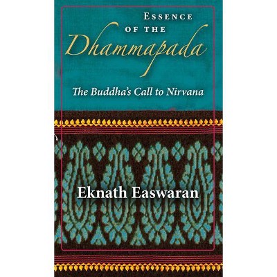 Essence of the Dhammapada - (Wisdom of India) by  Eknath Easwaran (Paperback)