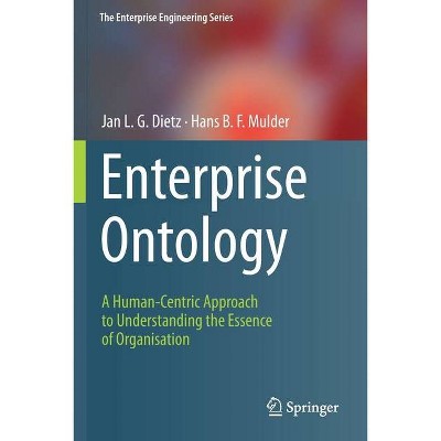 Enterprise Ontology - (Enterprise Engineering) by  Jan L G Dietz & Hans B F Mulder (Paperback)