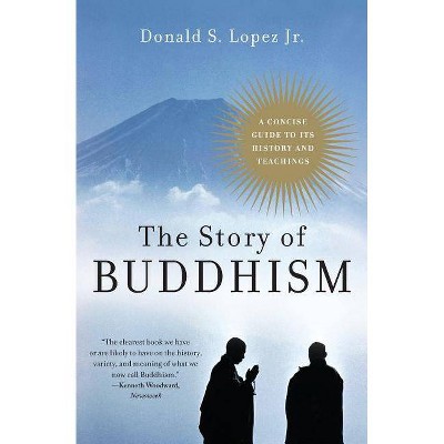 The Story of Buddhism - by  Donald S Lopez (Paperback)