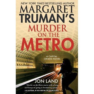 Margaret Truman's Murder on the Metro - (Capital Crimes) by  Margaret Truman & Jon Land (Paperback) - 1 of 1