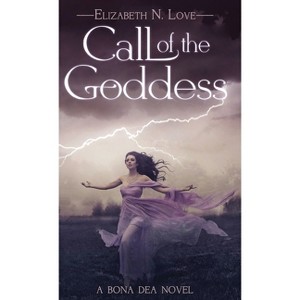 Call Of The Goddess - (Stormflies) 2nd Edition by  Elizabeth N Love (Hardcover) - 1 of 1