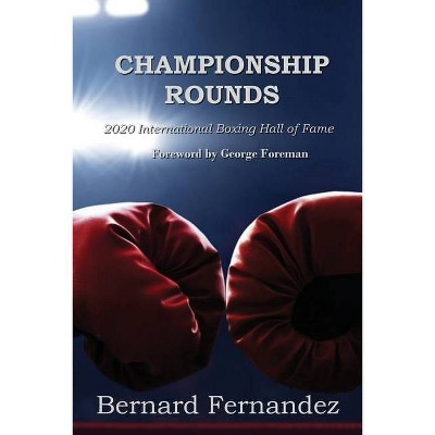 Championship Rounds - by  Bernard Fernández (Paperback)