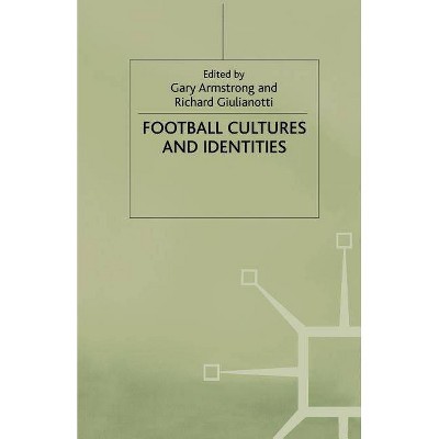 Football Cultures and Identities - by  Gary Armstrong (Paperback)