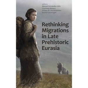 Rethinking Migrations in Late Prehistoric Eurasia - (Proceedings of the British Academy) (Hardcover) - 1 of 1