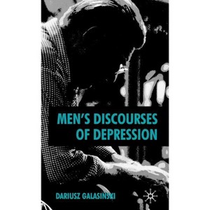 Men's Discourses of Depression - by  D Galasinski (Hardcover) - 1 of 1