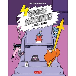 4 Cobayas Mutantes. El Arte de Robar (Libro 3) - by  Artur Laperla (Paperback) - 1 of 1