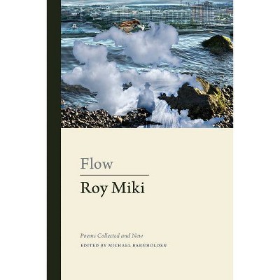 Flow - (Collected Works) by  Roy Miki (Paperback)