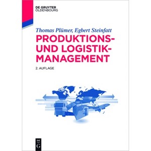 Produktions- und Logistikmanagement - (De Gruyter Studium) by  Thomas Plümer & Egbert Steinfatt (Paperback) - 1 of 1