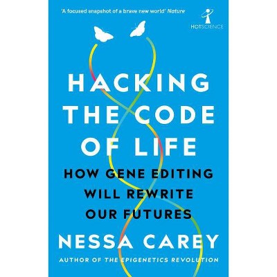 Hacking the Code of Life - (Hot Science) by  Nessa Carey (Paperback)